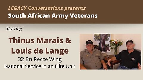 Legacy Conversations - Thinus Marais & Louis de Lange - Life at 32Bn Recce Wing as NSM