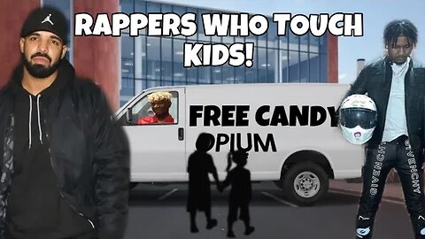 RAPPERS WHO TOUCH KIDS!