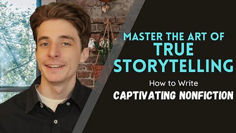 Mastering the Art of True Storytelling: How to Write Captivating Nonfiction