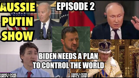 Aussie Putin Show | Episode 2 | Biden Needs a Plan to Control the World