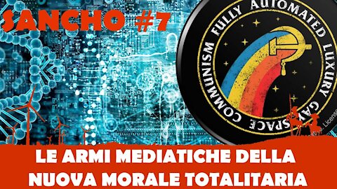Sancho #7 - Fulvio Grimaldi - Le armi mediatiche della nuova morale totalitaria