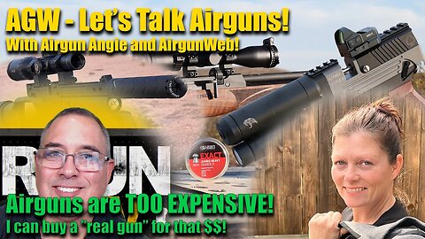 Let's Talk Airguns - Airguns are TOO EXPENSIVE - "I can get a REAL gun for that $$"
