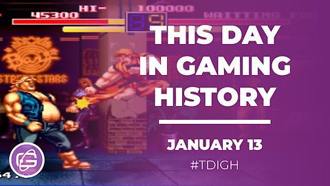 THIS DAY IN GAMING HISTORY (TDIGH) - JANUARY 13