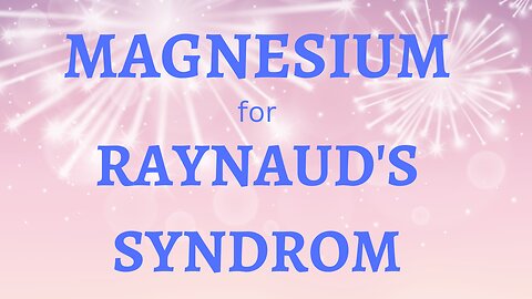 Magnesium for Rynaud's Syndrome