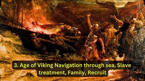 3. Age of Viking: Navigation through sea, Slave treatment, Family, Recruit