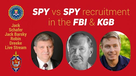 Spy vs Spy FBI & KGB with Jack Barsky, Robin Dreeke, & Jack Schafer