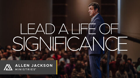 Lead a Life of Significance