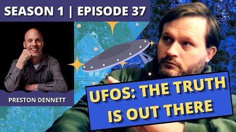 Episode 37: Preston Dennett (UFOs: The Truth Is Out There)