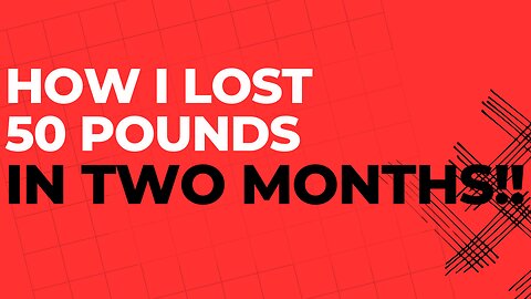 How I Lost 50 Pounds In TWO MONTHS!!