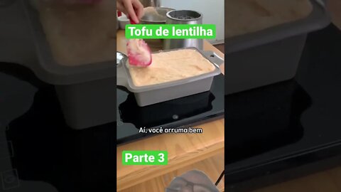 Tofu de Lentilha Parte 3 | créditos @pensandoaocontrario