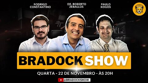 Bradock Show - 22/11/23 - Rodrigo Constantino, Dr. Roberto Zeballos, Paulo Kogos e convidados