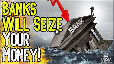 BANKS WILL SEIZE YOUR MONEY! As Scripted Banking Collapse