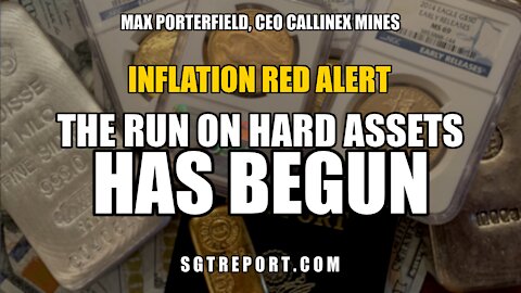 INFLATION RED ALERT: THE RUN ON HARD ASSETS HAS BEGUN