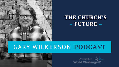 You Don’t Need a Building to Be the Church - Gary Wilkerson Podcast (w/ Tim Dilena) - 146