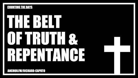 The Belt of TRUTH & Repentance