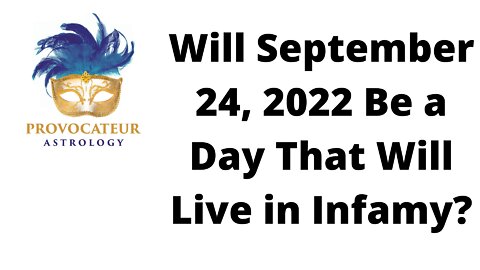 Will September 24, 2022 Be a Day That Will Live in Infamy?