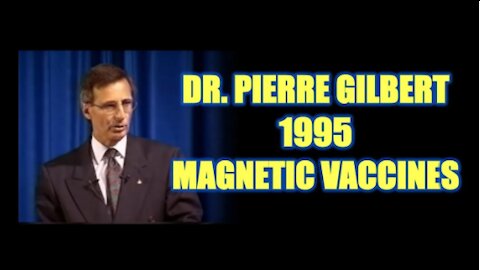 Dr Pierre Gilbert Warns In 1995 About Magnetic Vaccines (English Subtitles)