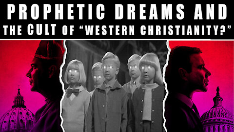 PROPHETIC DREAMS and the CULT of "Western Christianity?"