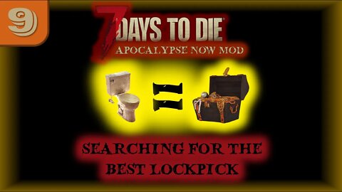 Searching For The Best Lockpick -- 7 Days to Die Gameplay | Apocalypse Now Mod | Ep 9