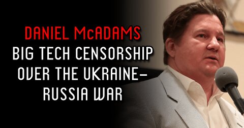 Daniel McAdams on Big Tech Censorship Over the Ukraine War (Audio Clip)