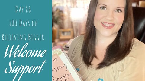 100 Days of Believing Bigger | Day 86 | Devotional Journal Day by Day | Welcoming Support