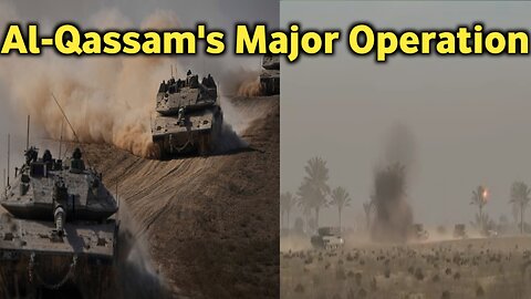 Major al-Qassam operation: Attack on Israeli tanks entering Gaza, many tanks destroyed