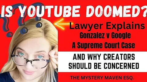Are YouTube Creators Doomed - Lawyer Reviews Gonzalez v Google