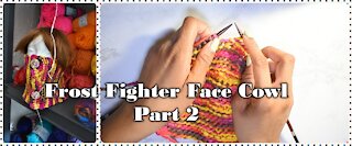 Frost Fighter Face Cowl KAL Pt 2