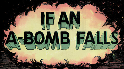 IF AN A-BOMB FALLS