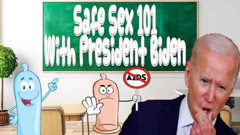 Safe Sex 101 With President Biden