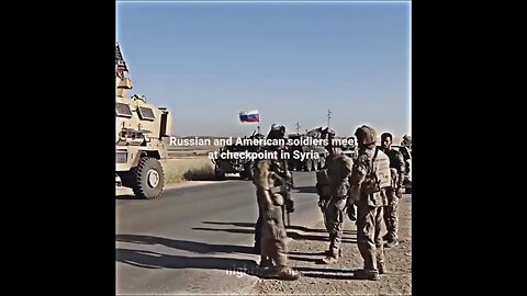 Russian and American Soldiers Meet at Checkpoint in Syria - There is only one true enemy