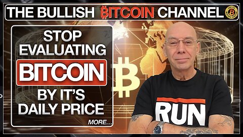 Stop evaluating bitcoin by it’s daily price - and much more… On The Bullish ₿itcoin Channel (Ep 587)