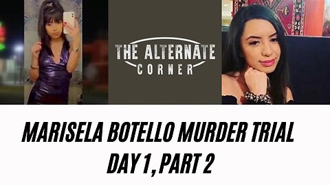 Marisela Botello Murder Trial, Day 1, Part 2