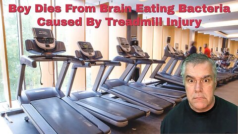 Boy Dies From Brain Eating Bacteria From Treadmill Injury. Every Parents Nightmare!