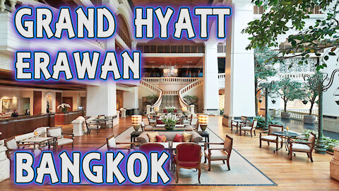 Grand Hyatt Erawan Bangkok hotel Thailand 2021