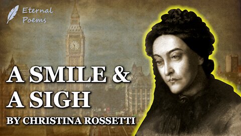 A Smile And A Sigh - Christina Rossetti | Eternal Poems