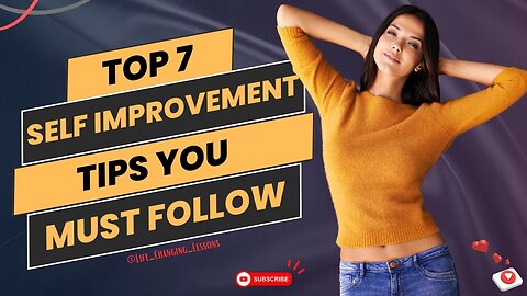 Top 7 Life Changing Lessons for Self Improvement! You MUST Follow