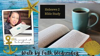 Walk by Faith Wednesday | Hebrews 2: Be Careful Not to Drift Away.....