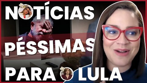 Péssimas notícias para Lula