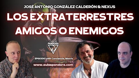 Los Extraterrestres. Amigos o Enemigos con Nexus y José Antonio Gonzales