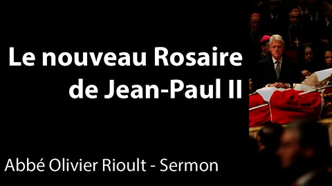 Le nouveau Rosaire de Jean Paul II - Sermon