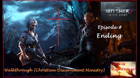 Christian Walkthrough Of The Witcher 3 Wild Hunt Episode #Ending [Discernment Ministry]
