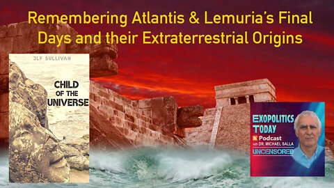 Remembering Atlantis & Lemuria's Final Days and their Ancient Extraterrestrial Origins