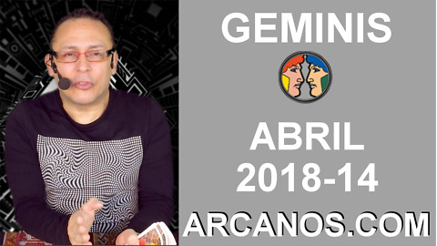 GEMINIS ABRIL 2018-14-1 al 7 Abr 2018-Amor Solteros Parejas Dinero Trabajo-ARCANOS.COM