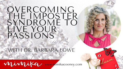 Overcoming the Imposter Syndrome to Walk in your Passions with Dr. Barbara Lowe