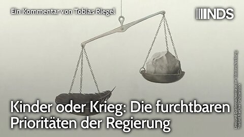 Kinder oder Krieg: Die furchtbaren Prioritäten der Regierung | Tobias Riegel | NDS-Podcast