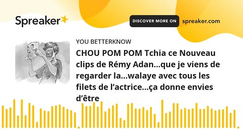 CHOU POM POM Tchia ce Nouveau clips de Rémy Adan…que je viens de regarder la…walaye avec tous les fi