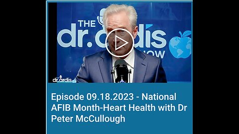 National AFIB Month-Heart Health with Dr Peter McCullough