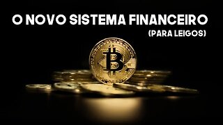 O NOVO SISTEMA FINANCEIRO QUE VAI COLAPSAR O ESTADO: BITCOIN (PARA LEIGOS)