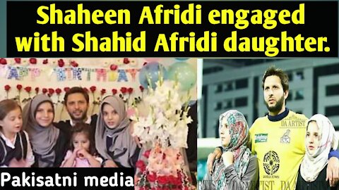 Shaheen Afridi engaged with shahid Afridi doughater Aqsa Afridi.